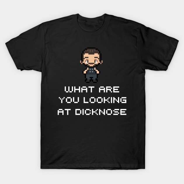 What Are You Looking At D***nose T-Shirt by scrims